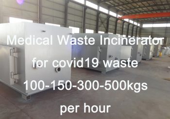 Medical Waste Incinerator for covid19 waste 100-150-300-500kgs per hour