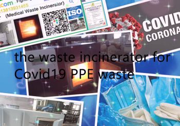 the waste incinerator for covid19 ppe waste